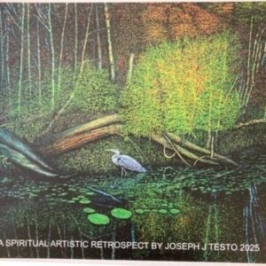 A SPIRITUAL ARTISTIC RETROSPECT by JOSEPH J TESTO 2025 <br> Ebook